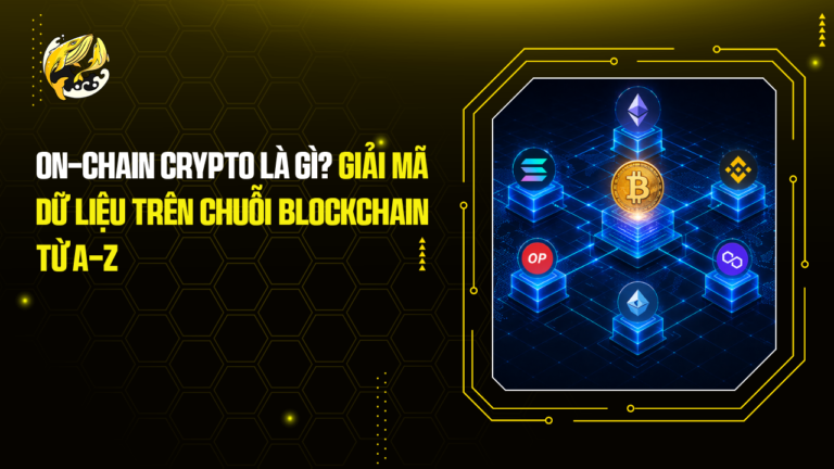 On-chain Crypto Là Gì? Giải Mã Dữ Liệu Trên Chuỗi Blockchain Từ A-Z