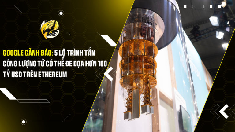 Google Cảnh Báo: 5 Lộ Trình Tấn Công Lượng Tử Có Thể Đe Dọa Hơn 100 Tỷ USD Trên Ethereum