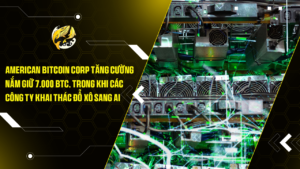 American Bitcoin Corp Tăng Cường Nắm Giữ 7.000 BTC, Trong Khi Các Công Ty Khai Thác Đổ Xô Sang AI