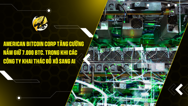 American Bitcoin Corp Tăng Cường Nắm Giữ 7.000 BTC, Trong Khi Các Công Ty Khai Thác Đổ Xô Sang AI