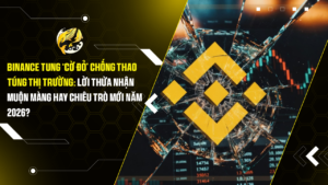 Binance Tung ‘Cờ Đỏ’ Chống Thao Túng Thị Trường: Lời Thừa Nhận Muộn Màng Hay Chiêu Trò Mới Năm 2026?