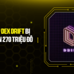 Sàn Perp Dex Drift Bị Hack Hơn 270 Triệu Đô