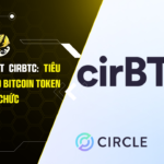 Circle Ra Mắt cirBTC: Tiêu Chuẩn Mới Cho Bitcoin Token Hóa Cấp Độ Tổ Chức