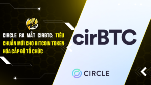 Circle Ra Mắt cirBTC: Tiêu Chuẩn Mới Cho Bitcoin Token Hóa Cấp Độ Tổ Chức
