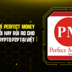 Cách Tạo Ví Perfect Money A-Z: Cầu Nối hay Rủi Ro Cho Giao Dịch Crypto P2P Tại Việt Nam?