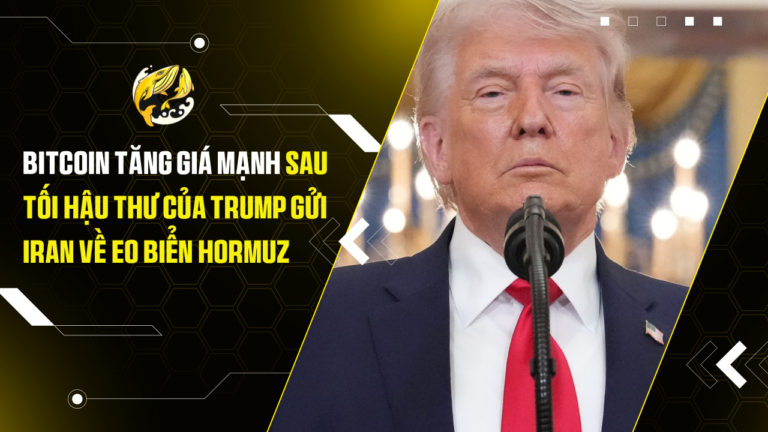 Bitcoin Tăng Giá Mạnh Sau Tối Hậu Thư Của Trump Gửi Iran Về Eo Biển Hormuz