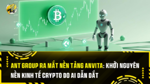 Ant Group Ra Mắt Nền tảng Anvita: Khởi Nguyên Nền Kinh Tế Crypto Do AI Dẫn Dắt