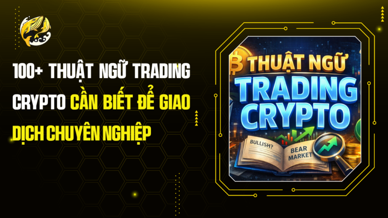 100+ Thuật Ngữ Trading Crypto Cần Biết Để Giao Dịch Chuyên Nghiệp