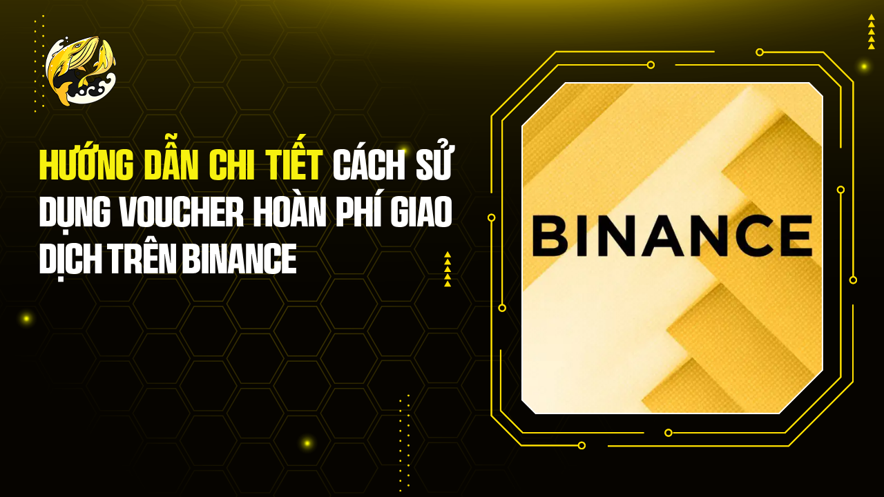 Hướng Dẫn Chi Tiết Cách Sử Dụng Voucher Hoàn Phí Giao Dịch