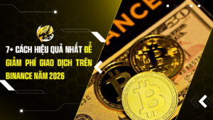 7+ Cách Hiệu Quả Nhất Để Giảm Phí Giao Dịch Trên Binance Năm 2026