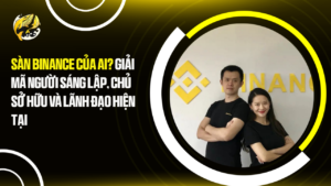 Sàn Binance Của Ai? Giải Mã Người Sáng Lập, Chủ Sở Hữu và Lãnh Đạo Hiện Tại