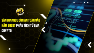 Sàn Binance Còn An Toàn Vào Năm 2026? Phân Tích Từ Ema Crypto