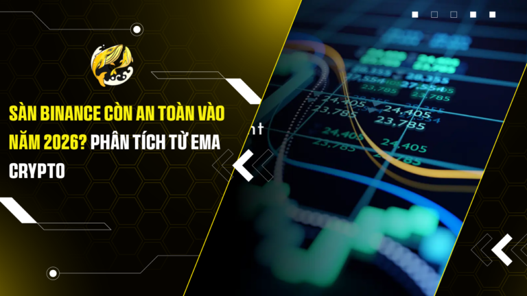 Sàn Binance Còn An Toàn Vào Năm 2026? Phân Tích Từ Ema Crypto