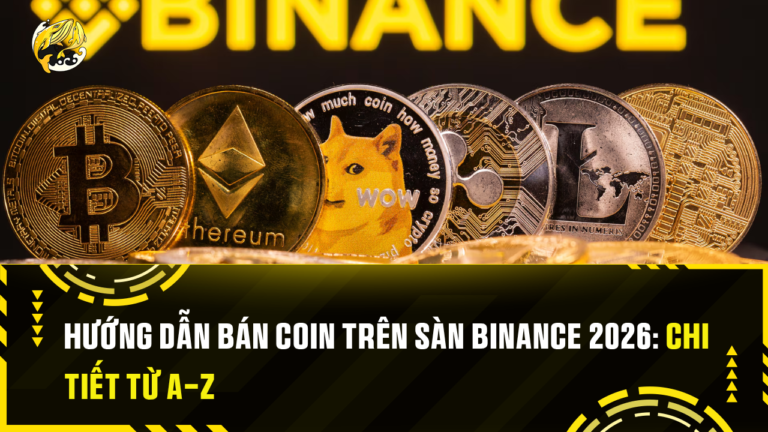 Hướng Dẫn Bán Coin Trên Sàn Binance 2026: Chi Tiết Từ A-Z