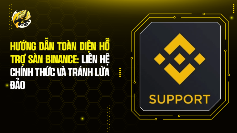 Hướng Dẫn Toàn Diện Hỗ Trợ Sàn Binance: Liên Hệ Chính Thức và Tránh Lừa Đảo