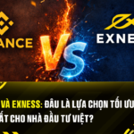 Binance và Exness: Đâu Là Lựa Chọn Tối Ưu và An Toàn Nhất Cho Nhà Đầu Tư Việt?