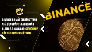 binance ra mat chuong trinh nha cung cap thanh khoan alpha 20 nang cao co hoi hap dan cho trader viet nam