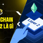 Blockchain Layer 2 là gì? Giải pháp mở rộng không thể thiếu cho Web3 năm 2026