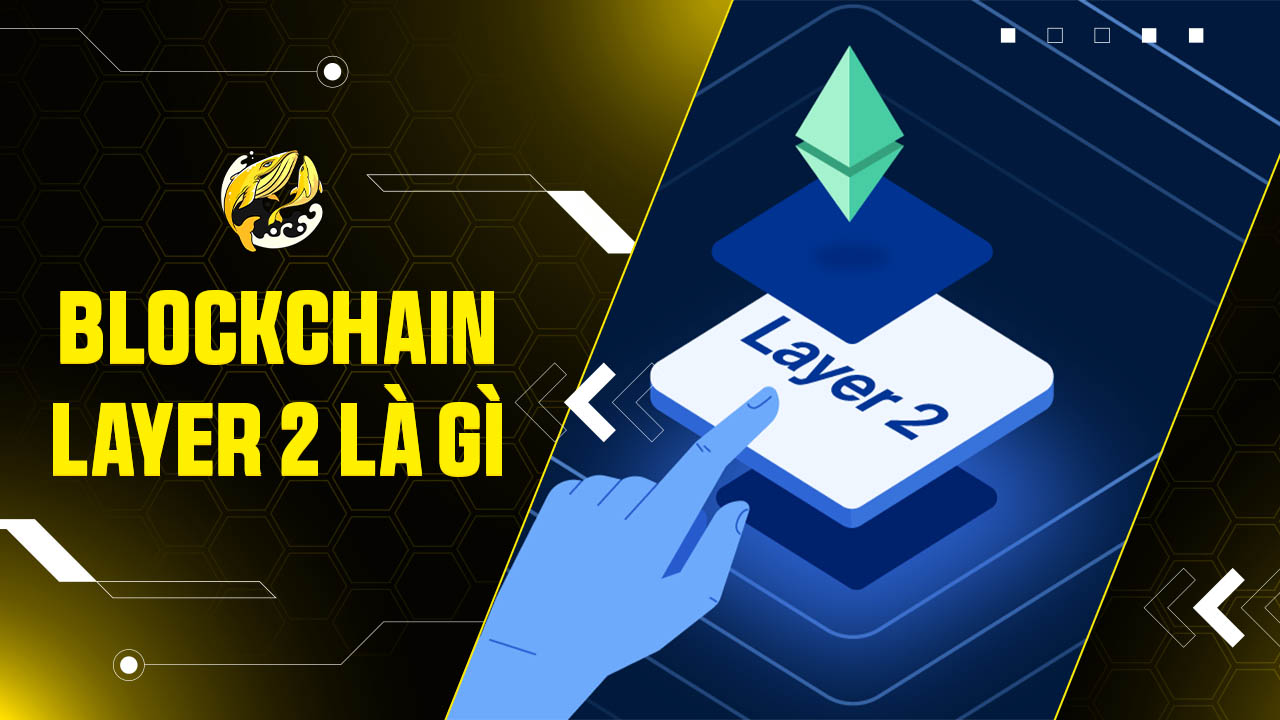 Blockchain Layer 2 là gì?