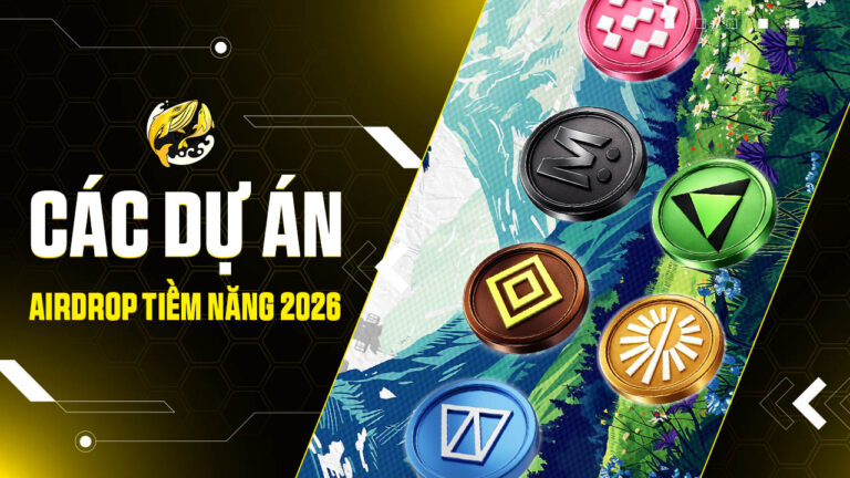 Airdrop Tiềm Năng 2026: Danh Sách Dự Án Hot và Hướng Dẫn Săn Kèo Thành Công