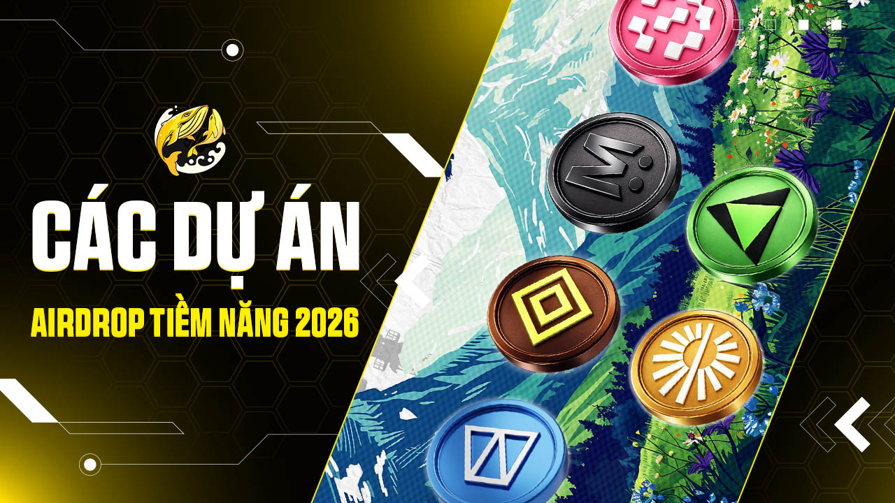 Airdrop Tiềm Năng 2026: Danh Sách Dự Án Hot