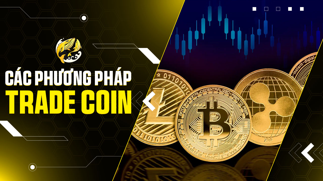Các Phương Pháp Trade Coin Hiệu Quả Nhất 2026