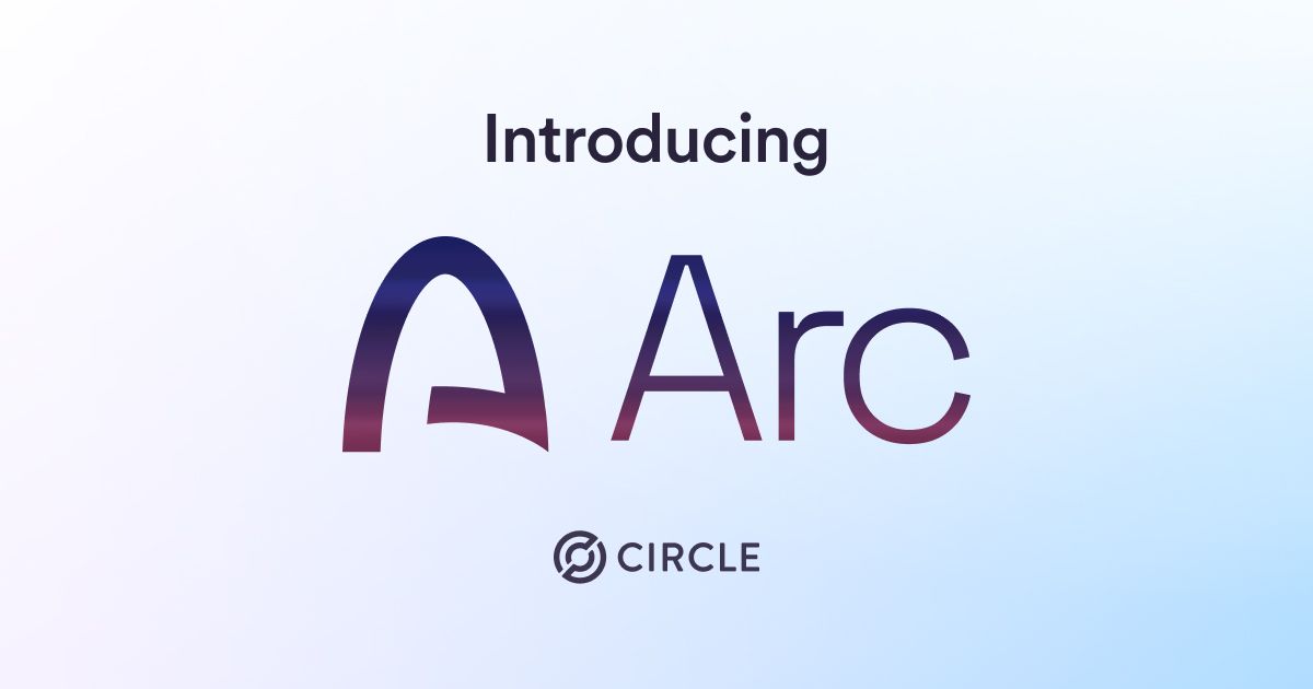 Hình ảnh công bố về Arc, blockchain Layer 1 mới của Circle, củng cố cơ sở hạ tầng của công ty