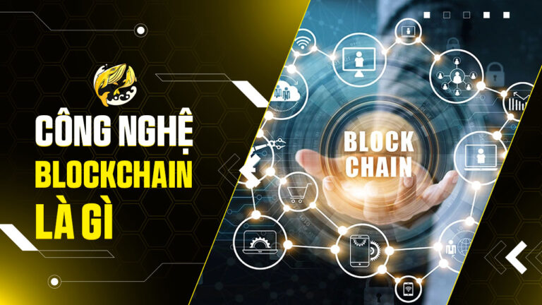 Công Nghệ Blockchain Là Gì? Toàn Tập Từ A-Z Về Chuỗi Khối Năm 2026