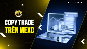 Hướng Dẫn Copy Trade Trên MEXC: Sao Chép Lợi Nhuận Từ Chuyên Gia