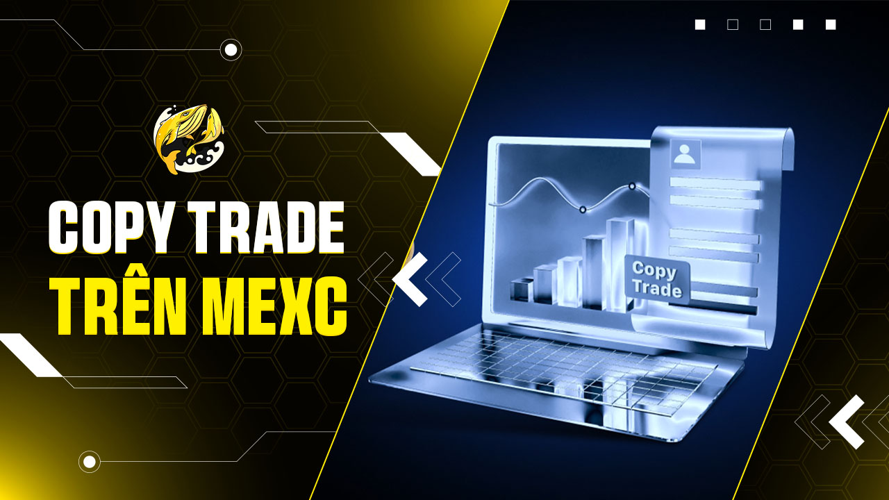 Hướng Dẫn Copy Trade Trên MEXC: Sao Chép Lợi Nhuận Từ Chuyên Gia