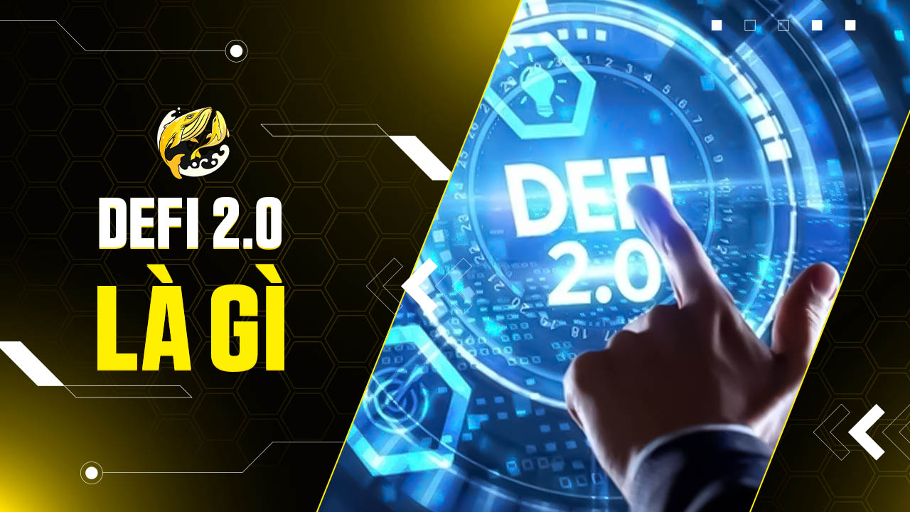 DeFi 2.0 Là Gì? Toàn Cảnh Từ Cải Tiến Đến Tiềm Năng 2026