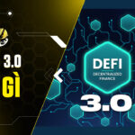 DeFi 3.0 Là Gì? Kỷ Nguyên Mới Của Tài Chính Phi Tập Trung