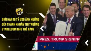 Giới Hạn 10 Tỷ USD Ảnh Hưởng Đến Thanh Khoản Thị Trường Stablecoin Như Thế Nào?
