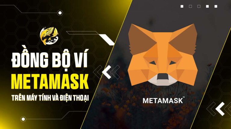 Đồng Bộ Ví MetaMask: Nắm Giữ Vũ Trụ Web3 An Toàn Từ Máy Tính Đến Điện Thoại