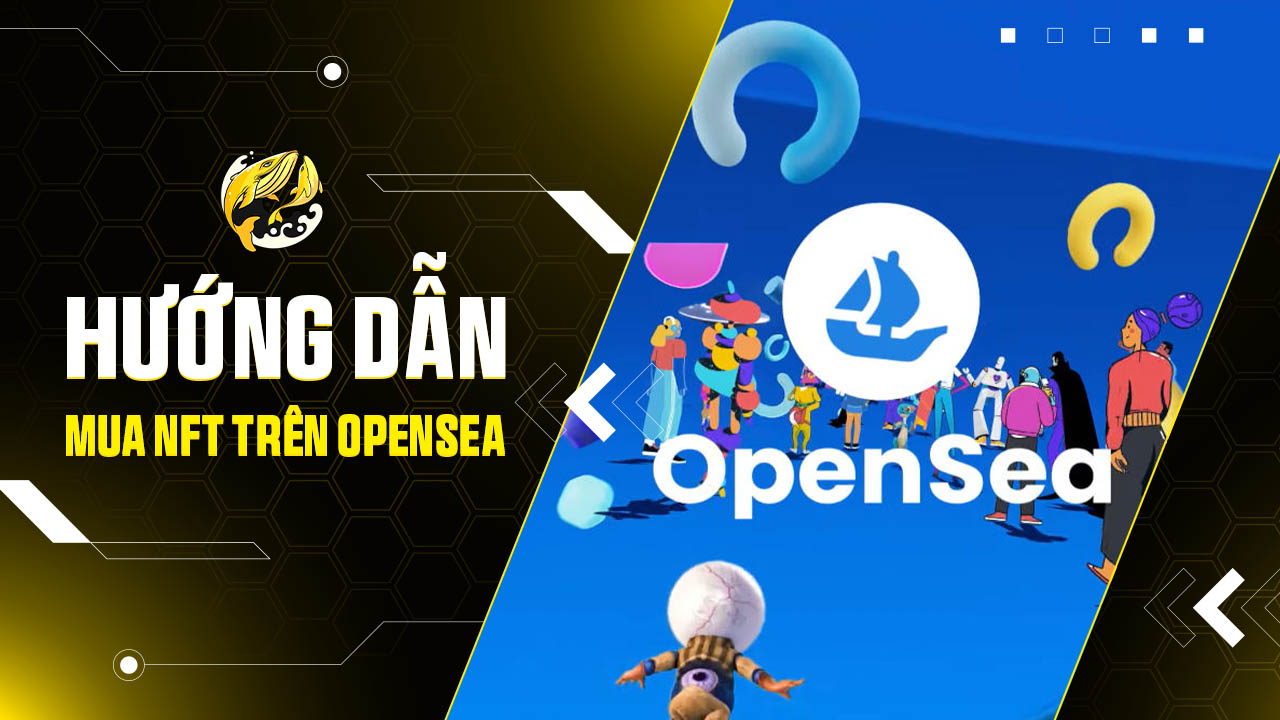 Hướng Dẫn Mua NFT Trên Opensea - Chi Tiết Dành Cho Người Mới