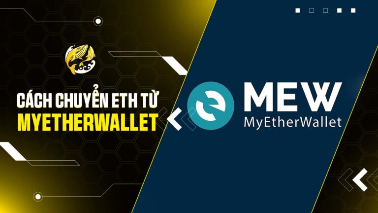 Hướng Dẫn Chi Tiết Cách Chuyển ETH Từ MyEtherWallet An Toàn Và Hiệu Quả Nhất 2026