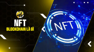 NFT Blockchain Là Gì? Giải Mã Từ A-Z và Tương Lai 2026