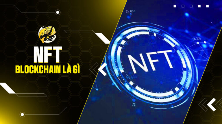 NFT Blockchain Là Gì? Giải Mã Từ A-Z và Tương Lai 2026