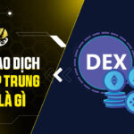 Sàn Giao Dịch Phi Tập Trung (DEX) Là Gì? Toàn Tập Về DeFi Cho Người Mới