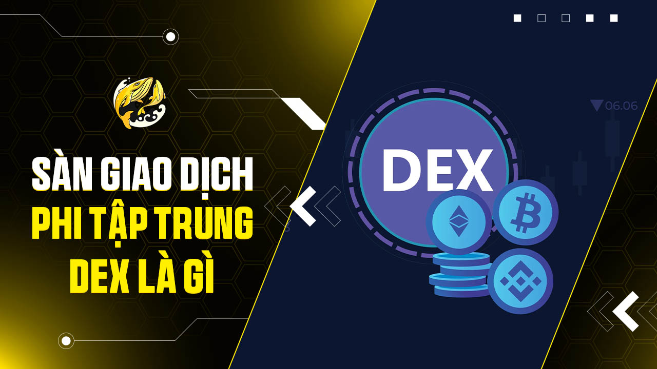 Sàn Giao Dịch Phi Tập Trung (DEX) Là Gì?