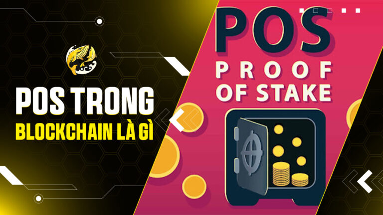 Proof of Stake (PoS) Là Gì Trong Blockchain? Toàn Tập Từ A-Z