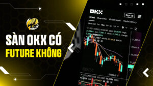 Sàn OKX Có Futures Không? Tìm Hiểu Ngay Trước Khi Giao Dịch