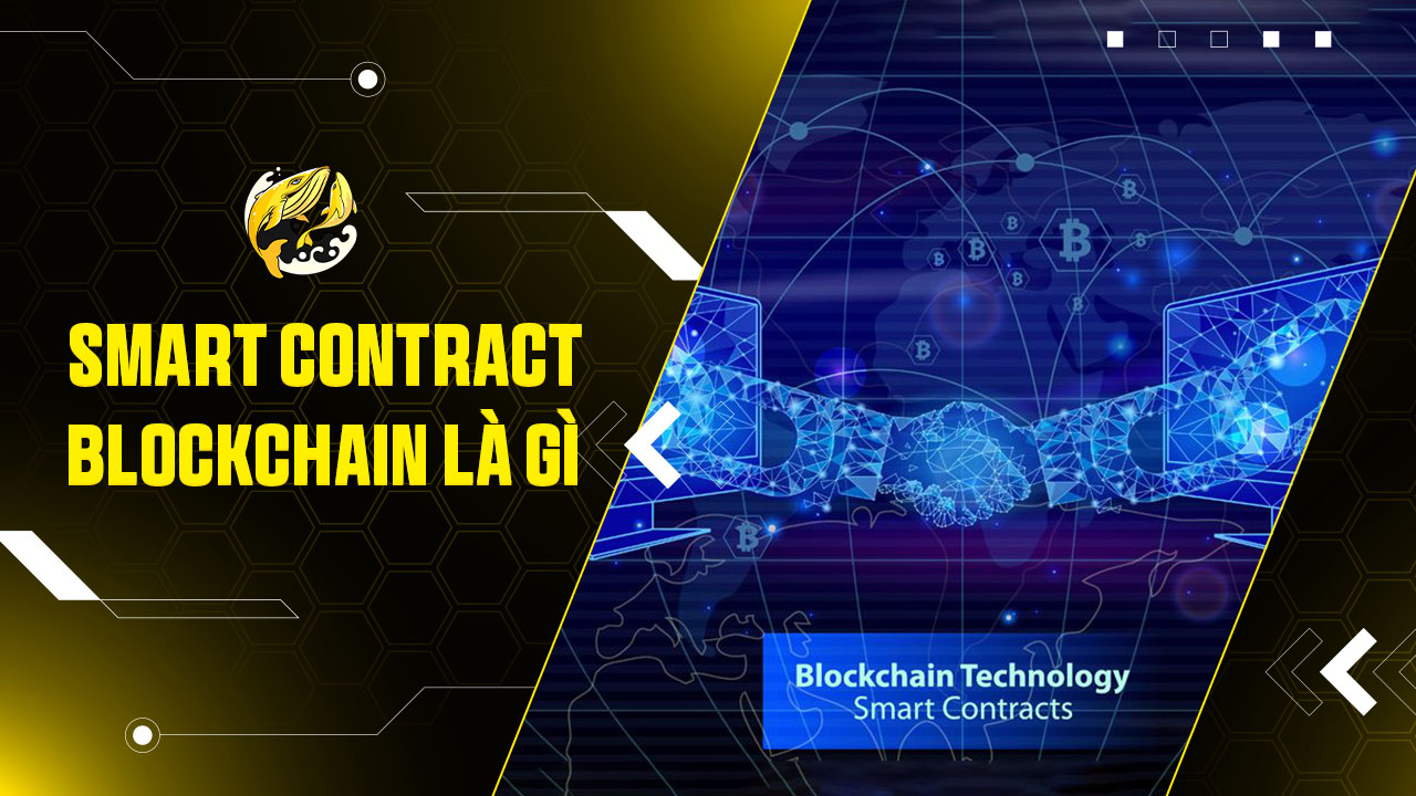 Smart Contract (Hợp Đồng Thông Minh) Blockchain Là Gì? Giải Mã