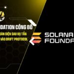 solana foundation cong bo nang cap an ninh toan dien sau vu tan cong 270 trieu usd vao drift protocol