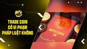 Trade Coin Tại Việt Nam Năm 2026: Tình Hình Pháp Lý Hiện Tại và Dự Kiến