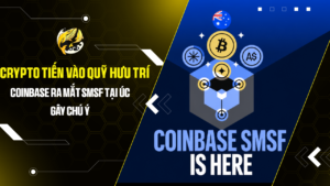 Crypto tiến vào quỹ hưu trí: Coinbase ra mắt SMSF tại Úc gây chú ý