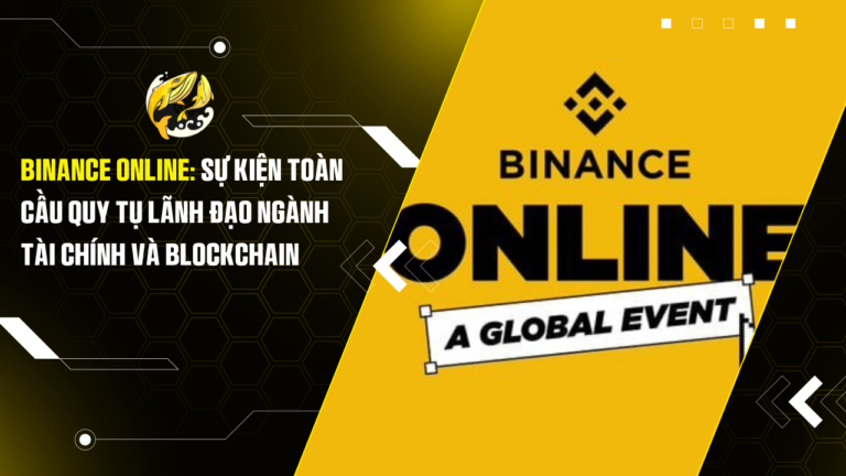 Binance Online: Sự kiện toàn cầu quy tụ lãnh đạo ngành tài chính và blockchain