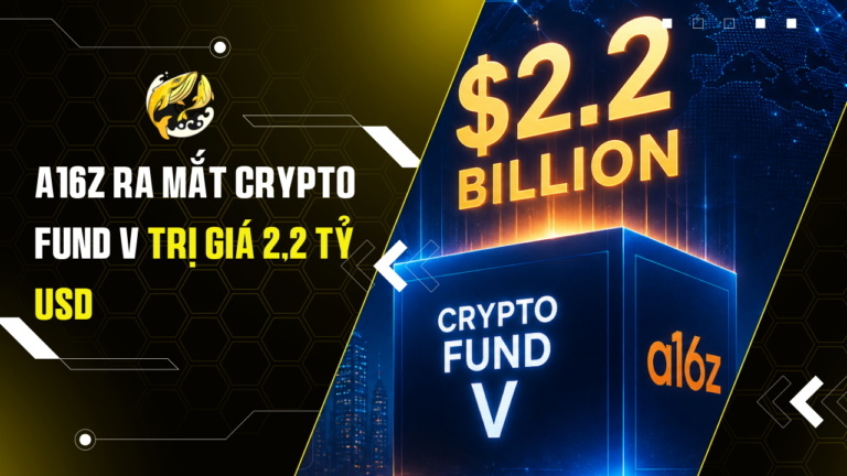 a16z ra mắt Crypto Fund V trị giá 2,2 tỷ USD