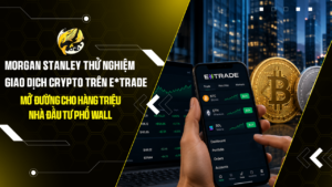 Morgan Stanley thử nghiệm giao dịch crypto trên E*Trade, mở đường cho hàng triệu nhà đầu tư Phố Wall