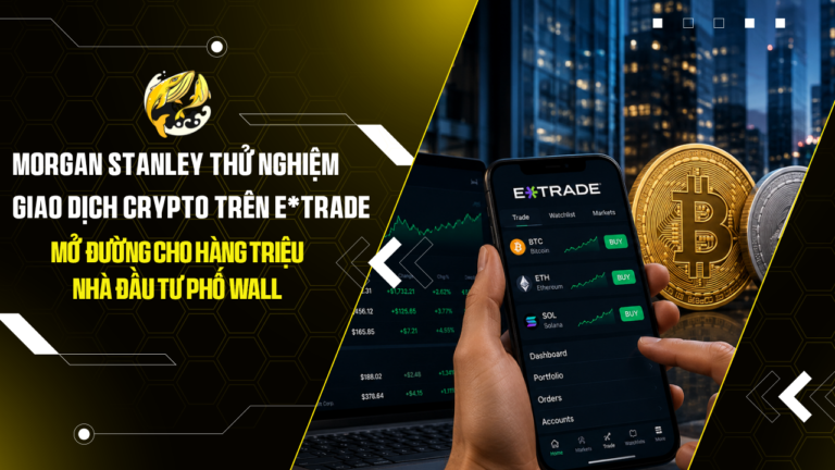 Morgan Stanley thử nghiệm giao dịch crypto trên E*Trade, mở đường cho hàng triệu nhà đầu tư Phố Wall